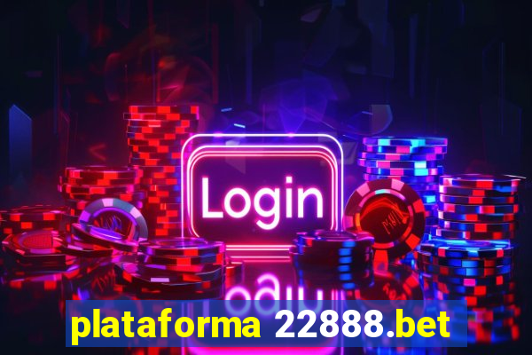 plataforma 22888.bet